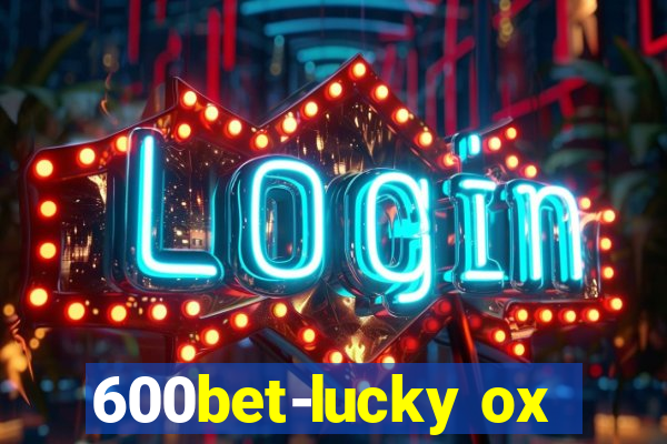600bet-lucky ox