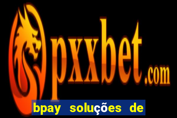 bpay soluções de pagamentos ltda recebi um pix
