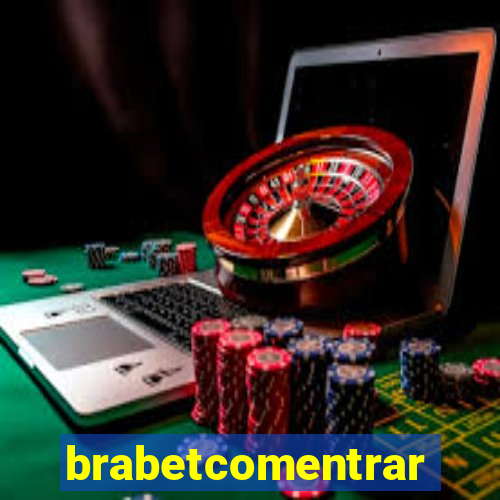 brabetcomentrar