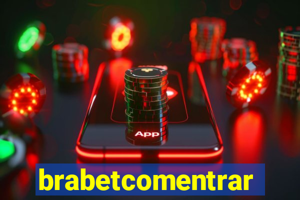 brabetcomentrar