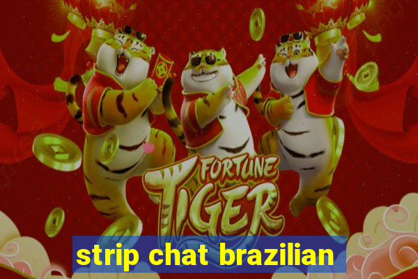 strip chat brazilian