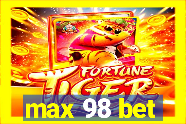 max 98 bet