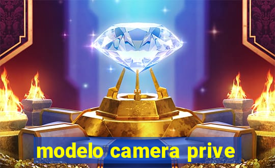 modelo camera prive