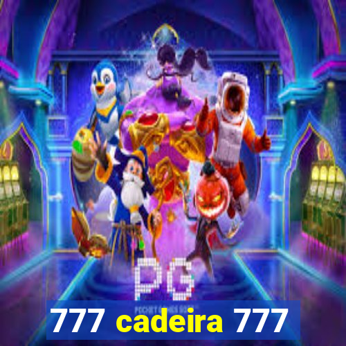 777 cadeira 777