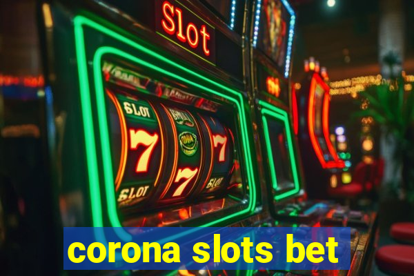 corona slots bet