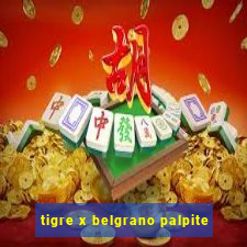 tigre x belgrano palpite
