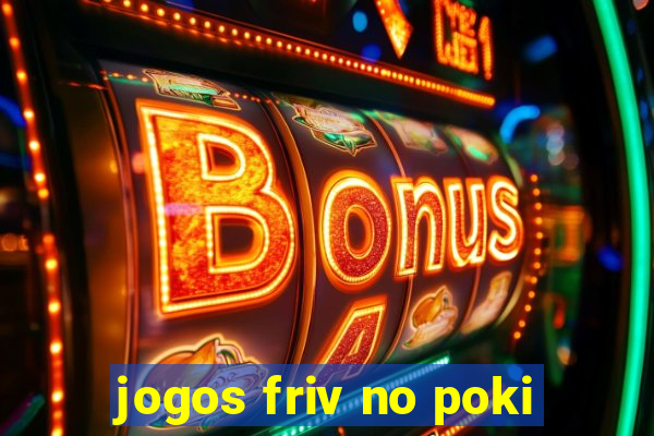 jogos friv no poki