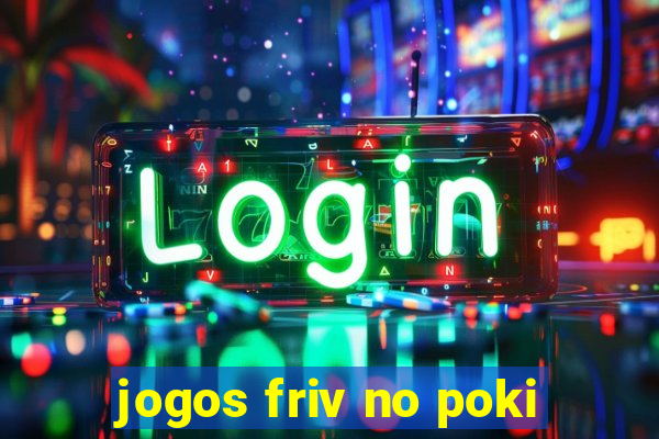 jogos friv no poki
