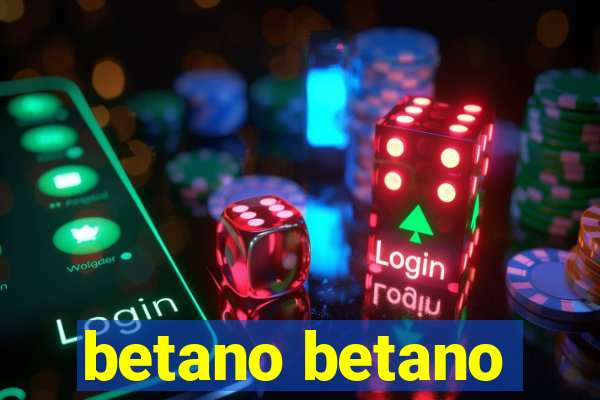 betano betano