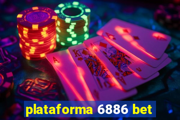 plataforma 6886 bet