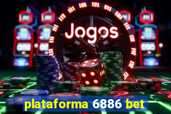 plataforma 6886 bet