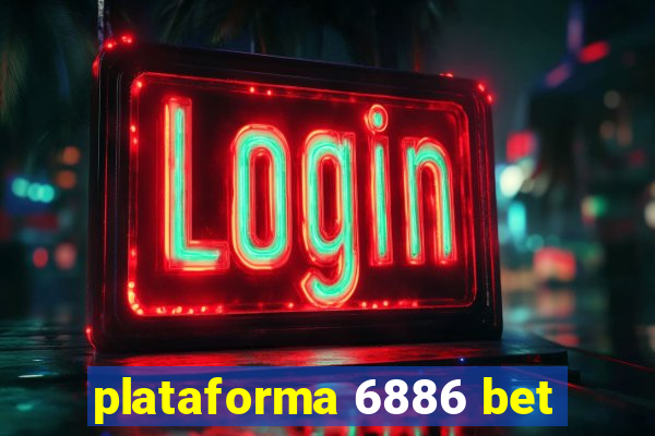 plataforma 6886 bet