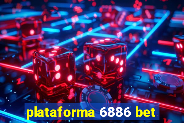 plataforma 6886 bet