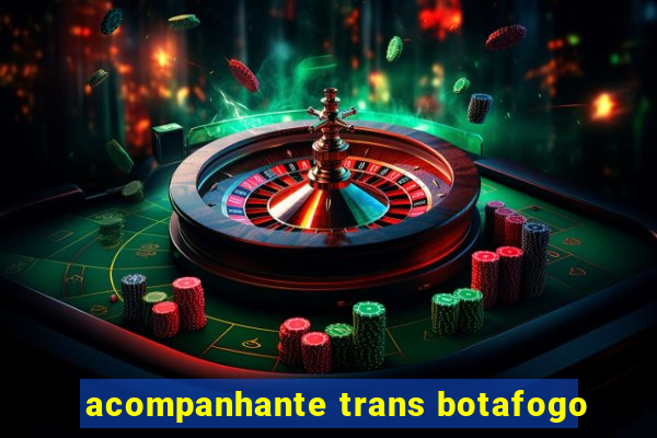 acompanhante trans botafogo