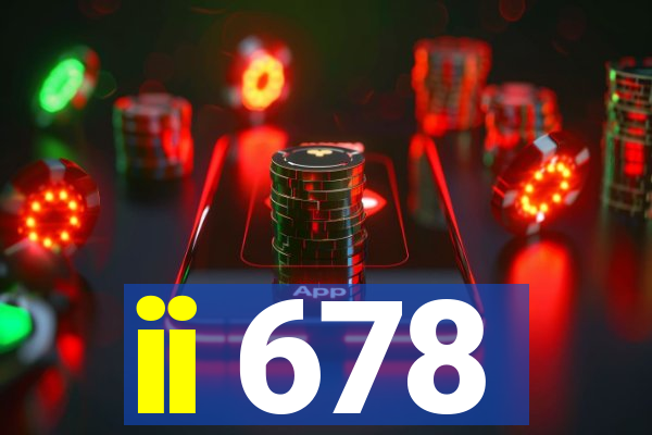ii 678