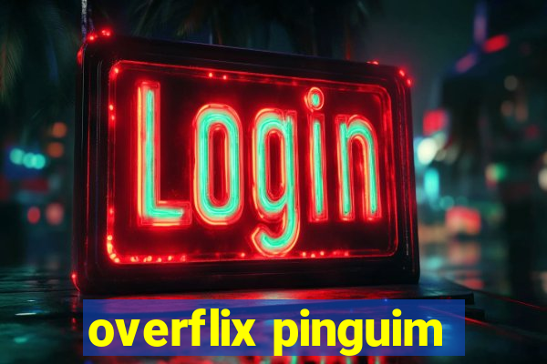 overflix pinguim