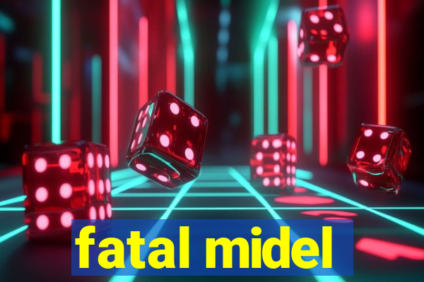 fatal midel
