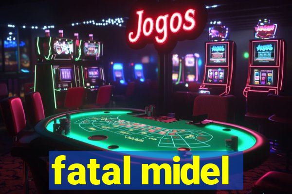 fatal midel