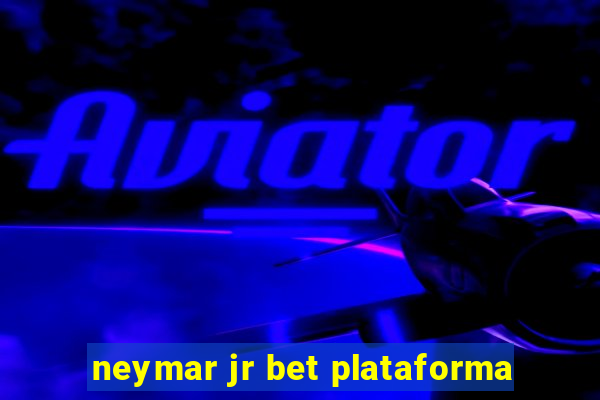 neymar jr bet plataforma