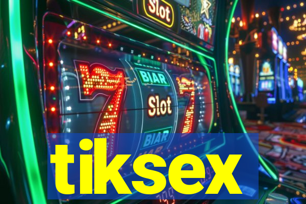 tiksex