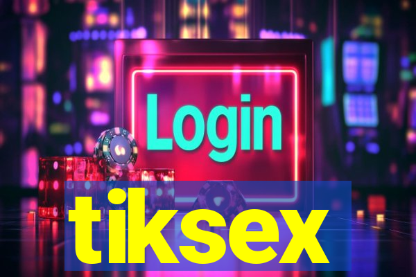 tiksex