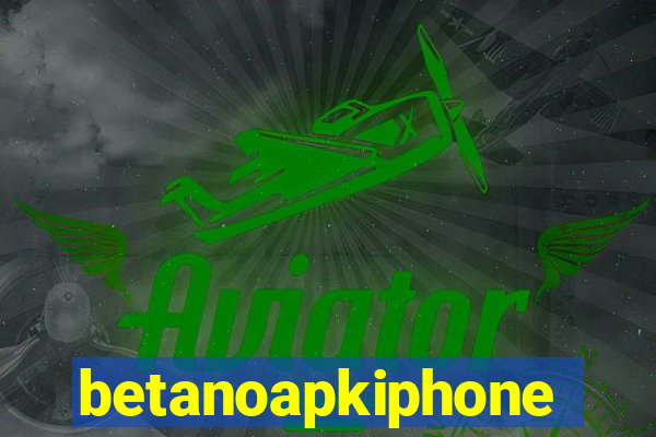 betanoapkiphone