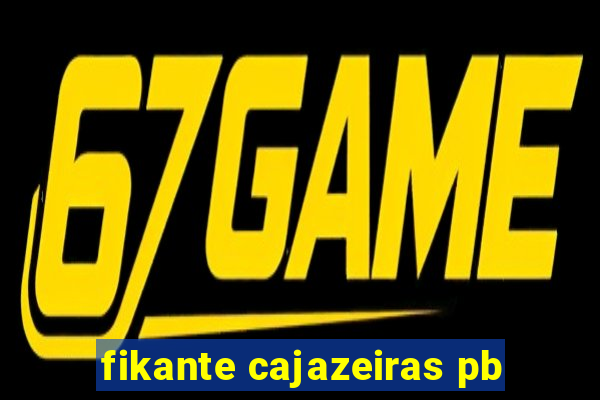 fikante cajazeiras pb