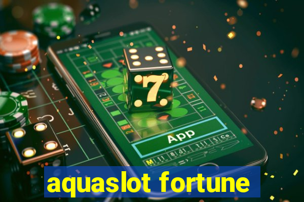aquaslot fortune