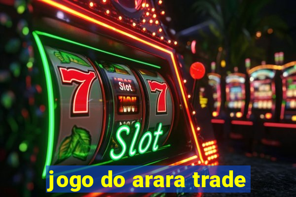 jogo do arara trade