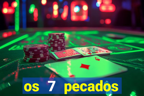 os 7 pecados capitais filme
