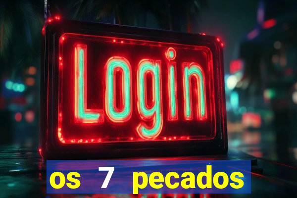os 7 pecados capitais filme