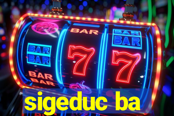 sigeduc ba