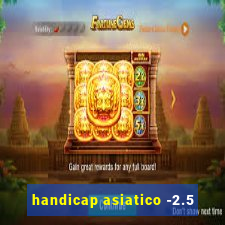 handicap asiatico -2.5