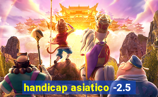 handicap asiatico -2.5