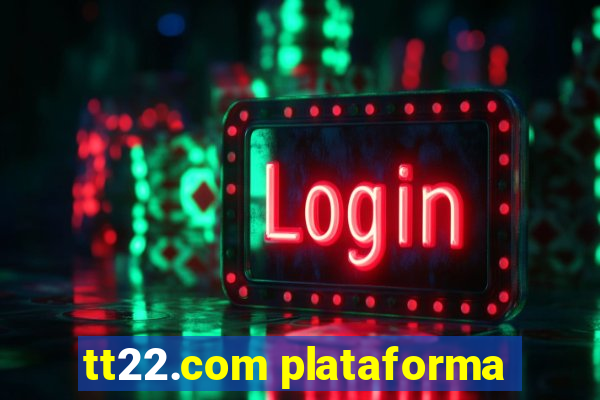 tt22.com plataforma