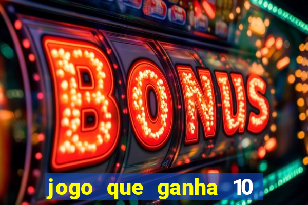jogo que ganha 10 reais no cadastro
