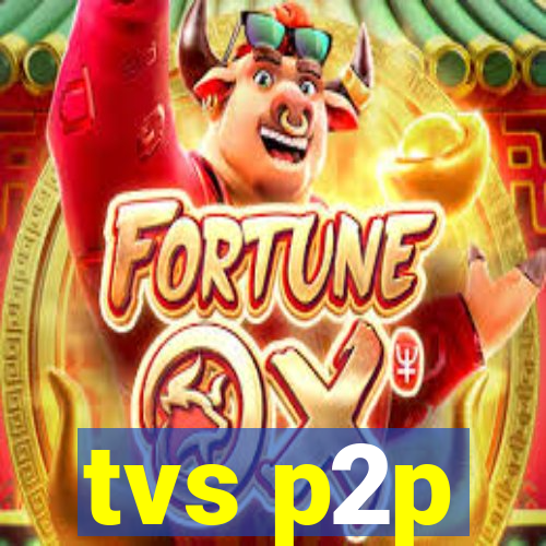 tvs p2p