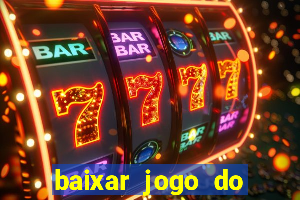 baixar jogo do tigrinho para ganhar dinheiro