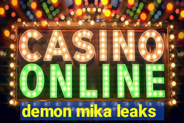 demon mika leaks