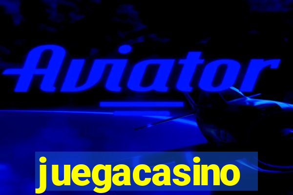 juegacasino