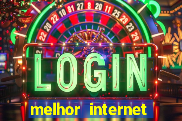 melhor internet para jogar online