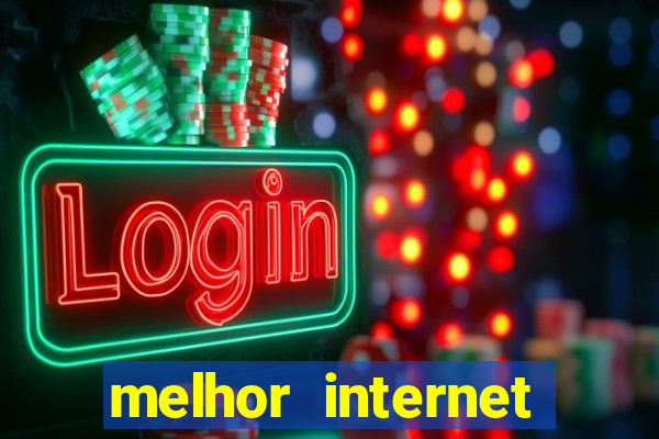 melhor internet para jogar online