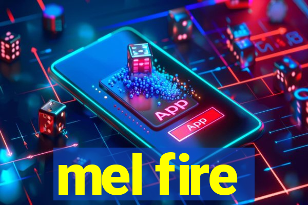 mel fire