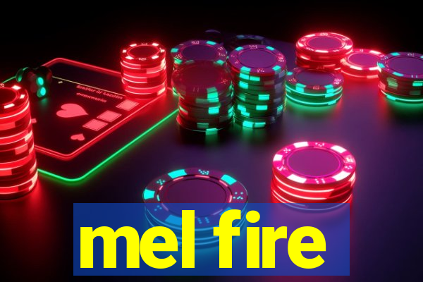 mel fire