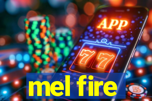 mel fire