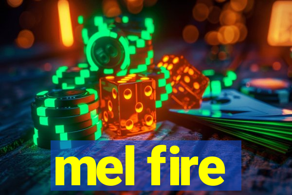 mel fire