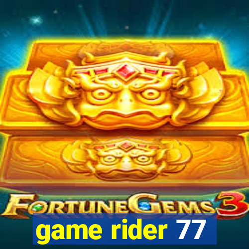 game rider 77