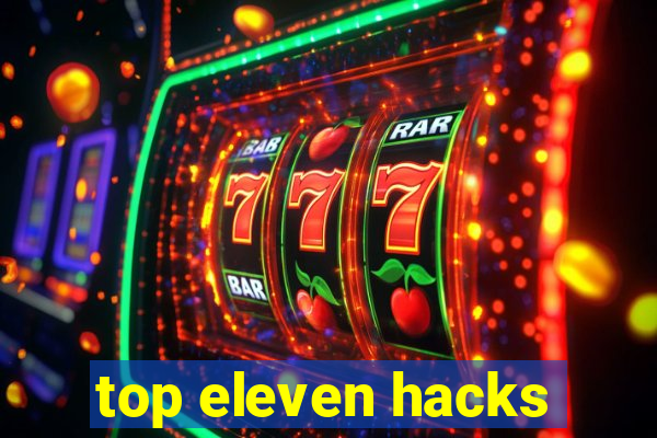 top eleven hacks