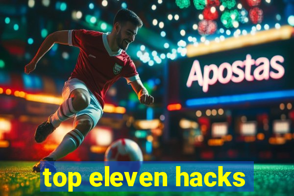 top eleven hacks
