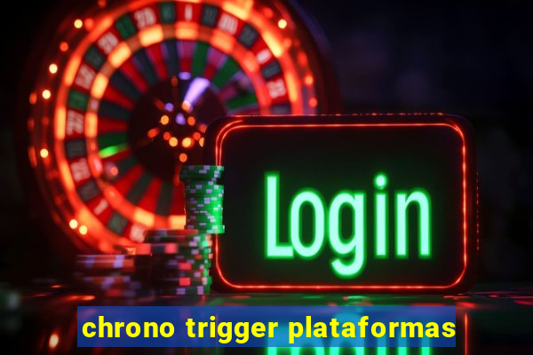 chrono trigger plataformas